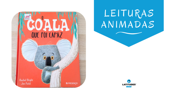 Leituras Animadas – O Coala Que Foi Capaz – Latitudes World Therapy